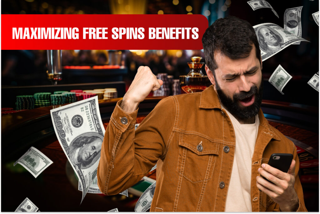 Maximizing Free Spins Benefits