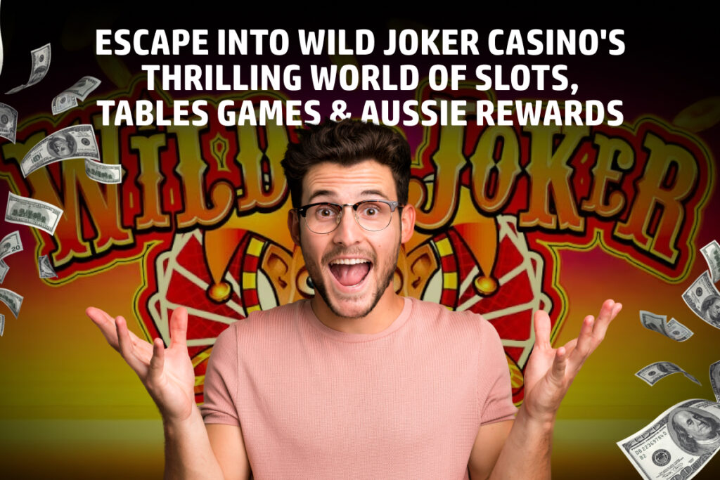 Escape into Wild Joker Casino's Thrilling World of Slots, Tables Games & Aussie Rewards